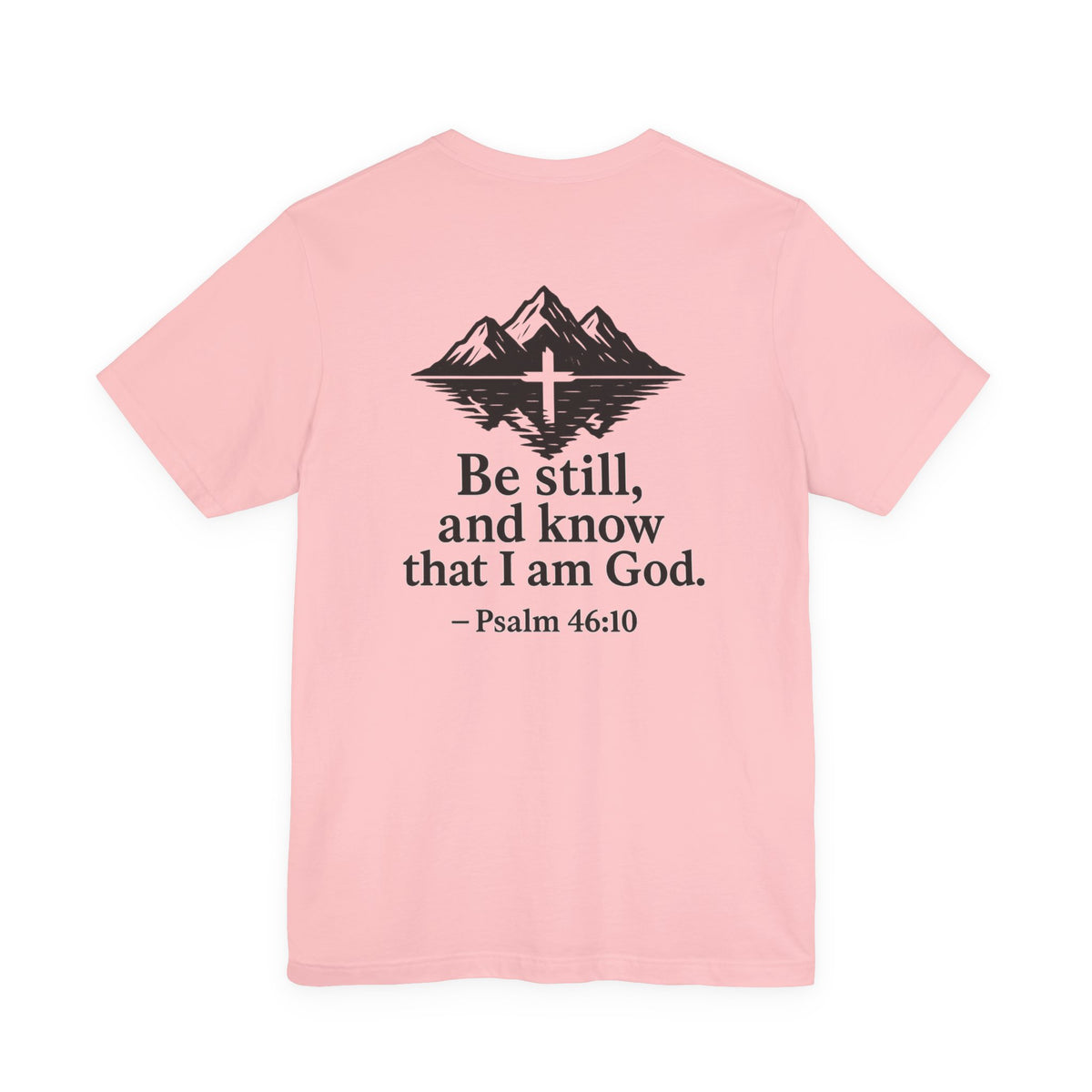 Be Still Inspirational Catholic T-Shirt - Psalm 46:10 Faith Tee - Unisex Jersey
