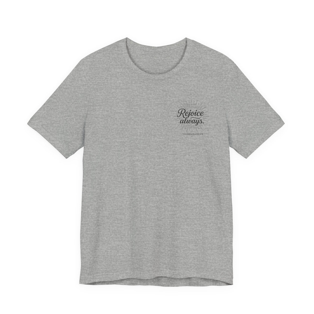 Rejoice Always Catholic T-Shirt - 1 Thessalonians 5:16 Unisex Inspirational Tee