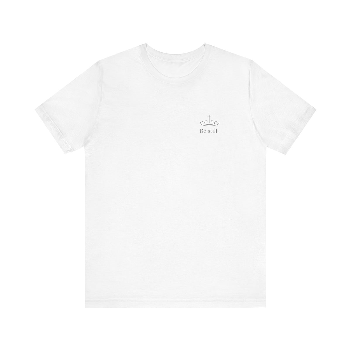 Be Still Inspirational Catholic T-Shirt - Psalm 46:10 Faith Tee - Unisex Jersey