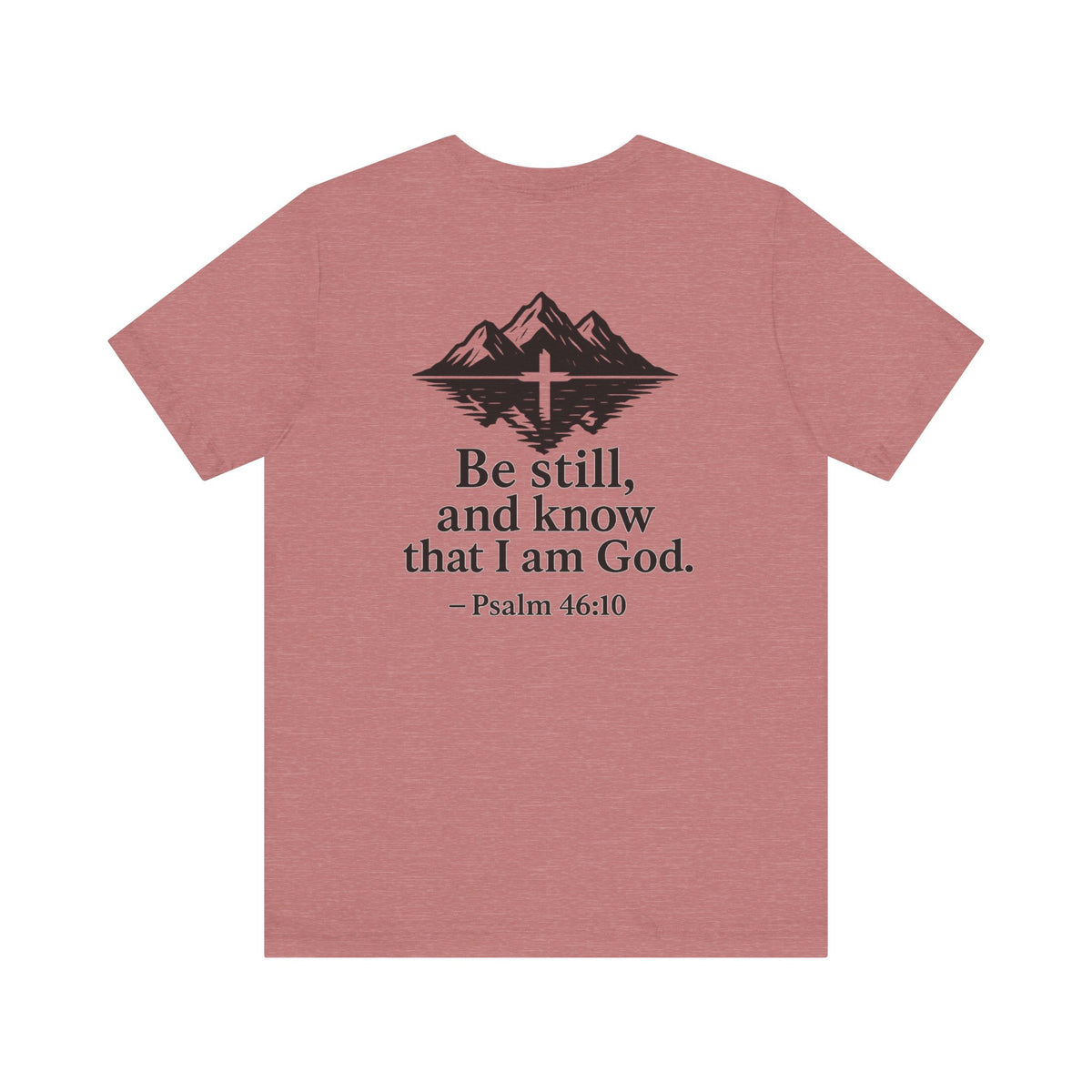 Be Still Inspirational Catholic T-Shirt - Psalm 46:10 Faith Tee - Unisex Jersey