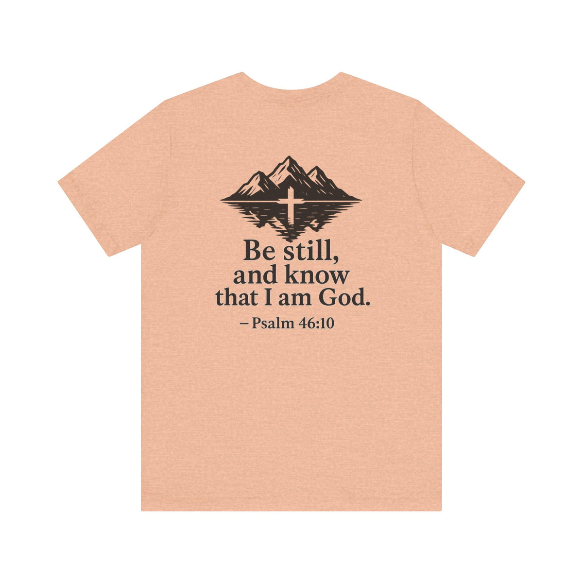 Be Still Inspirational Catholic T-Shirt - Psalm 46:10 Faith Tee - Unisex Jersey