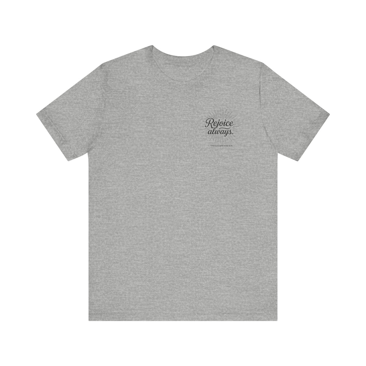 Rejoice Always Catholic T-Shirt - 1 Thessalonians 5:16 Unisex Inspirational Tee