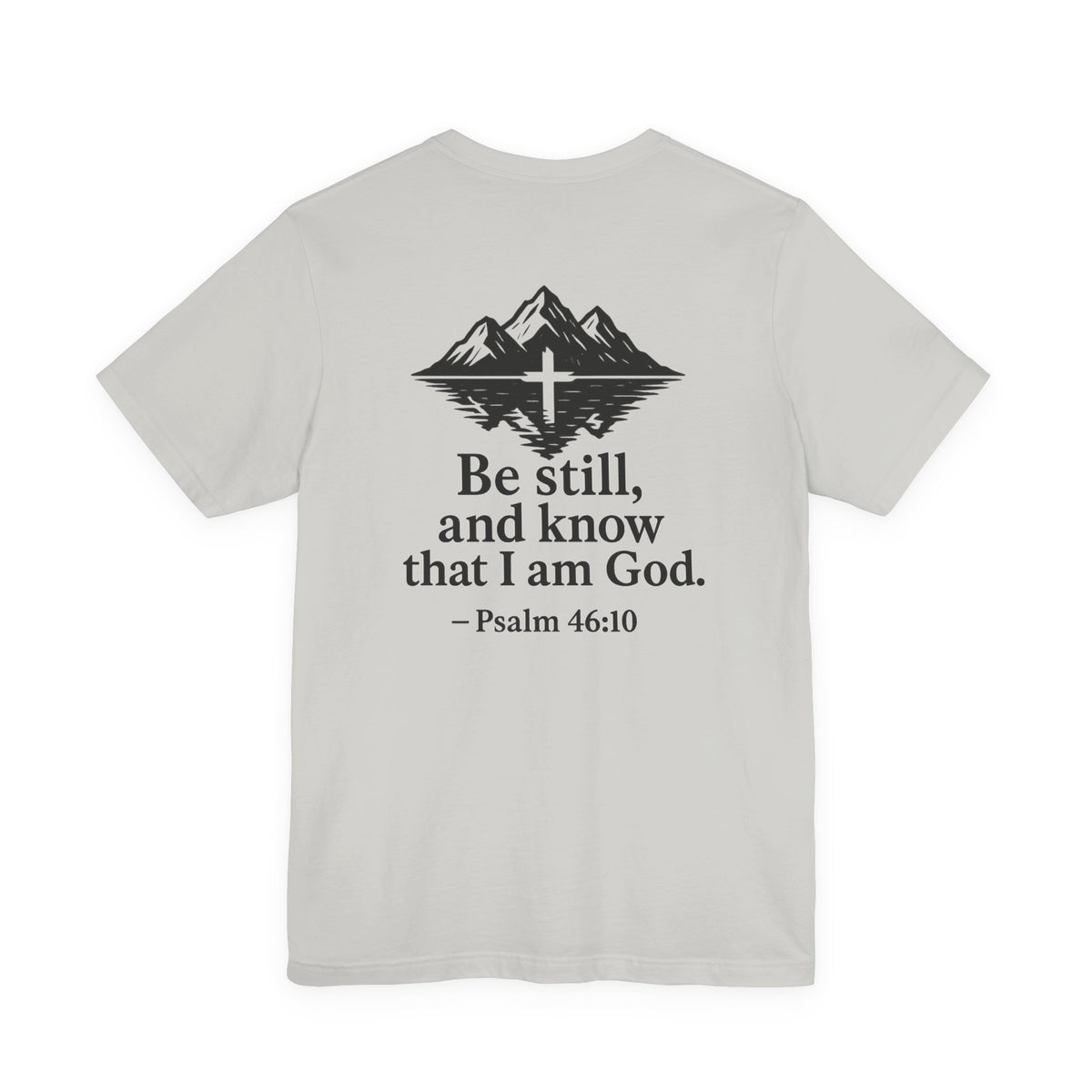 Be Still Inspirational Catholic T-Shirt - Psalm 46:10 Faith Tee - Unisex Jersey
