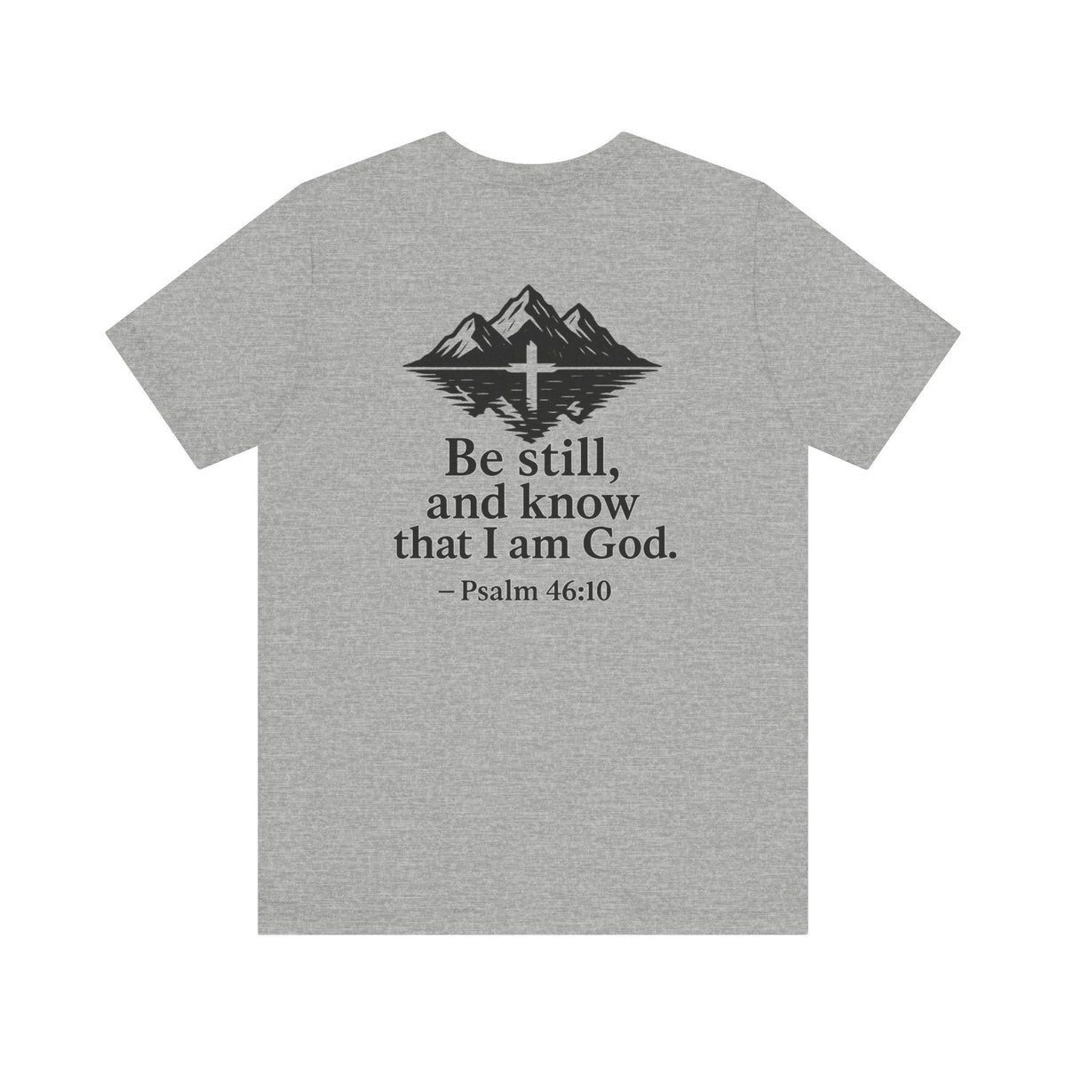 Be Still Inspirational Catholic T-Shirt - Psalm 46:10 Faith Tee - Unisex Jersey