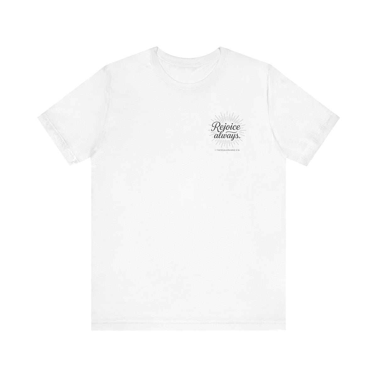 Rejoice Always Catholic T-Shirt - 1 Thessalonians 5:16 Unisex Inspirational Tee