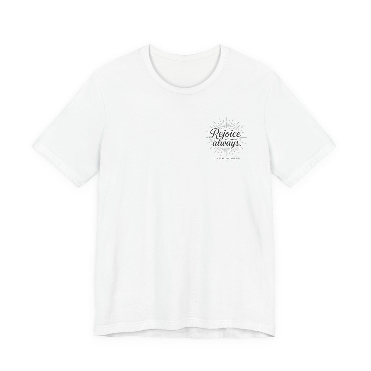 Rejoice Always Catholic T-Shirt - 1 Thessalonians 5:16 Unisex Inspirational Tee