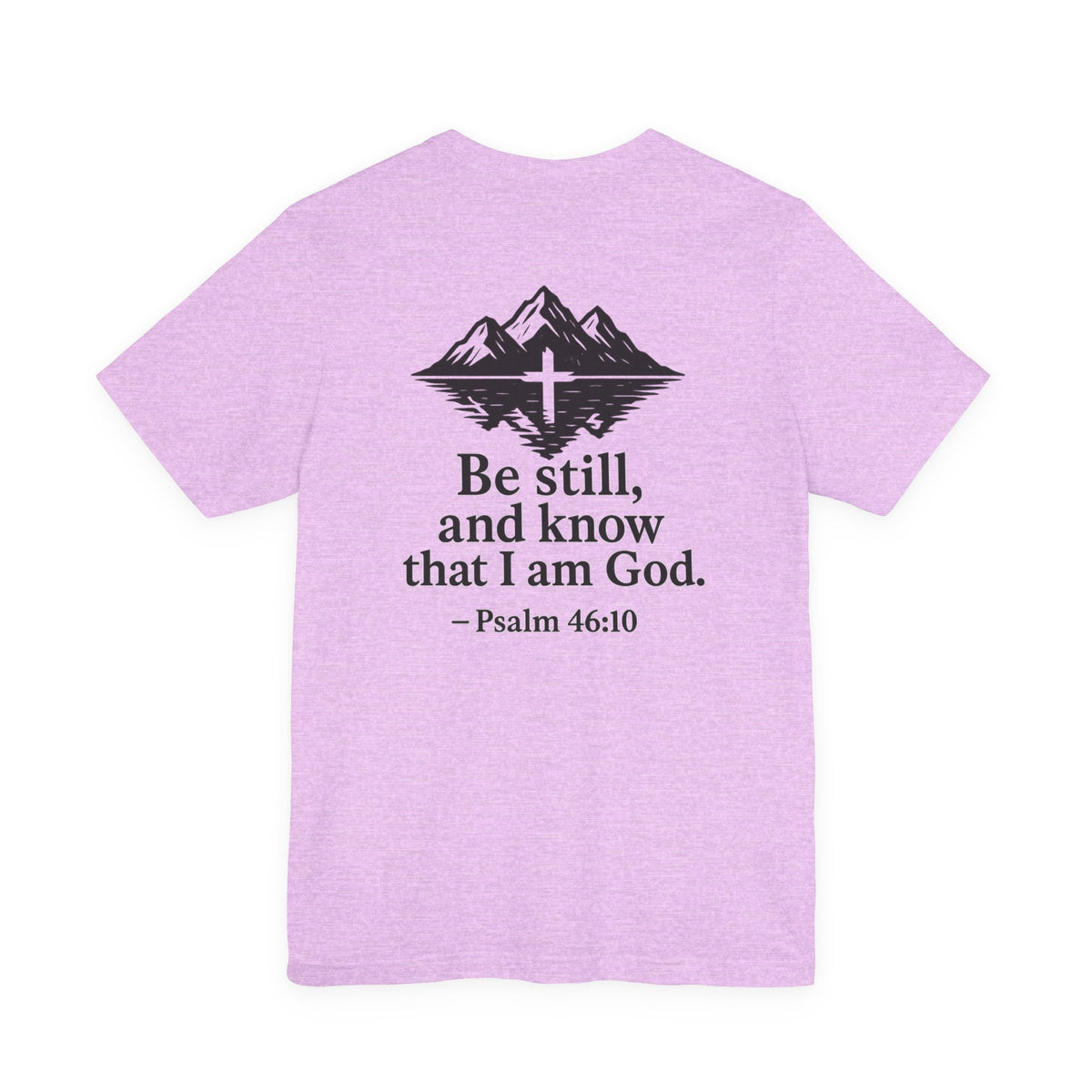 Be Still Inspirational Catholic T-Shirt - Psalm 46:10 Faith Tee - Unisex Jersey