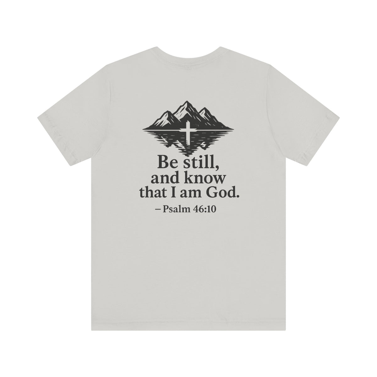 Be Still Inspirational Catholic T-Shirt - Psalm 46:10 Faith Tee - Unisex Jersey