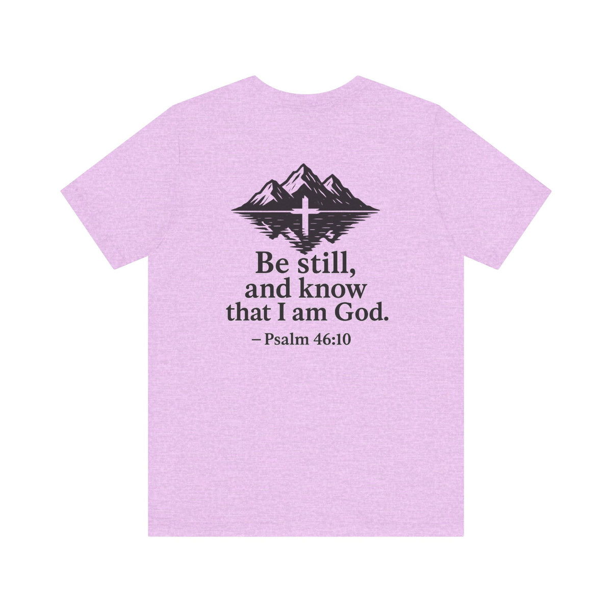 Be Still Inspirational Catholic T-Shirt - Psalm 46:10 Faith Tee - Unisex Jersey