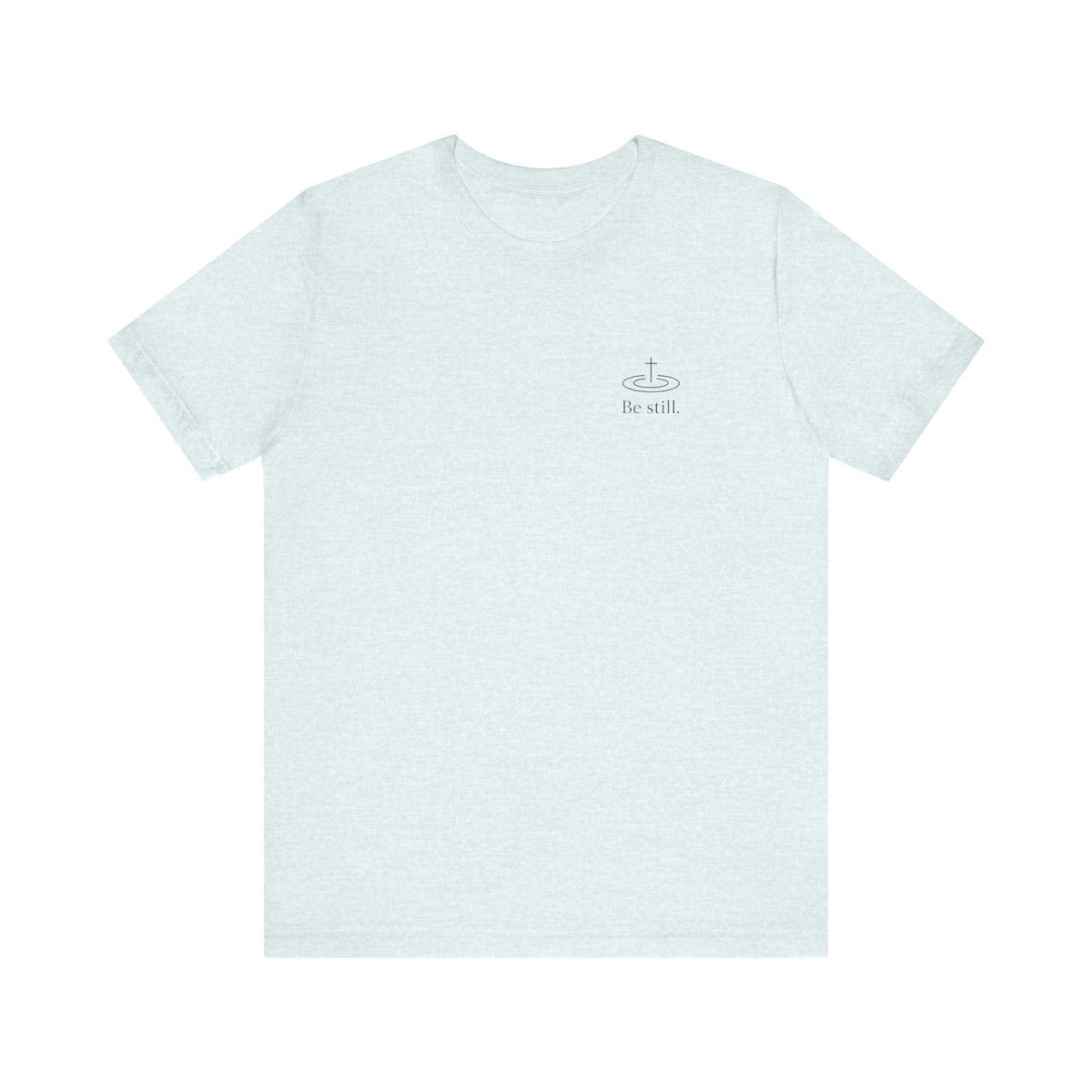 Be Still Inspirational Catholic T-Shirt - Psalm 46:10 Faith Tee - Unisex Jersey