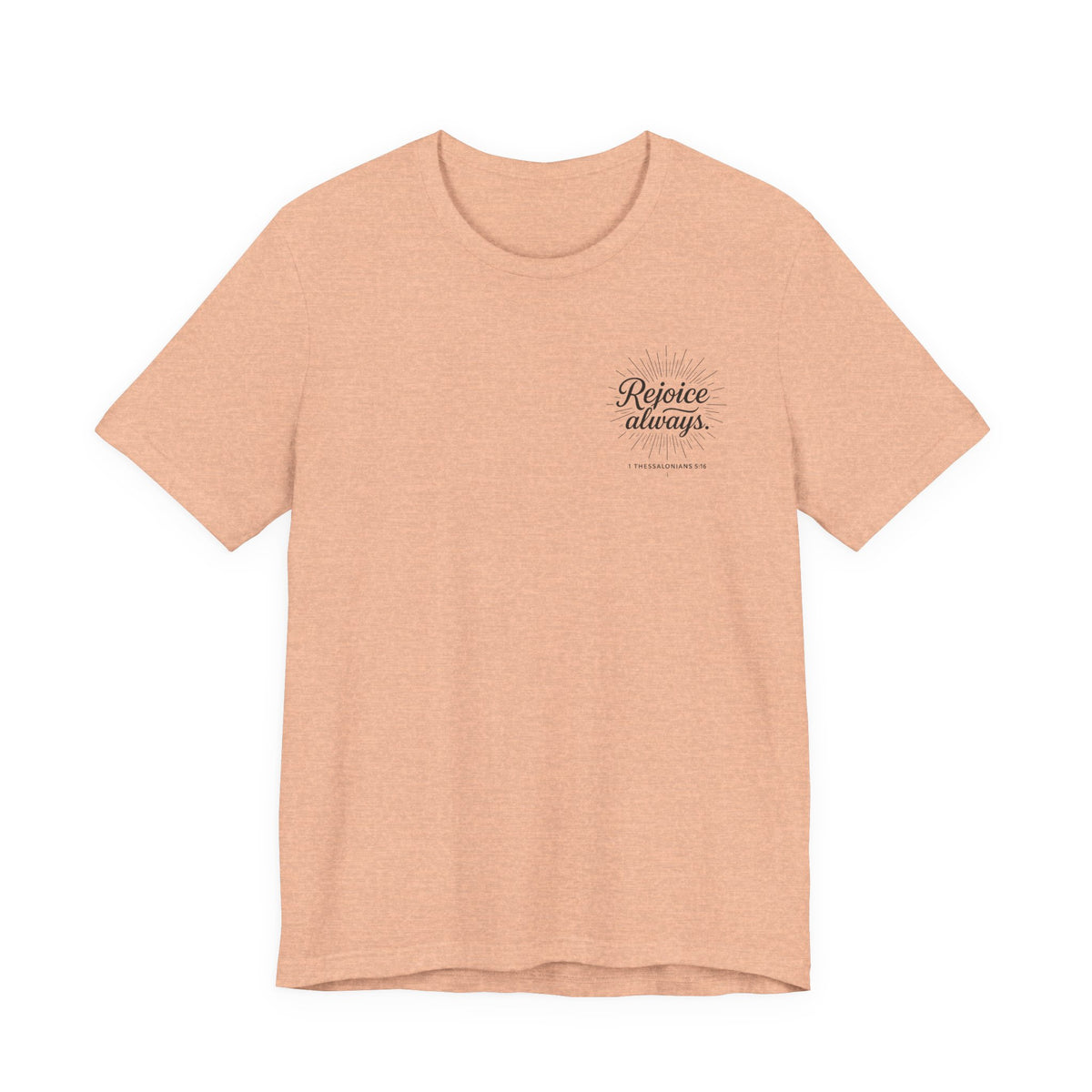 Rejoice Always Catholic T-Shirt - 1 Thessalonians 5:16 Unisex Inspirational Tee