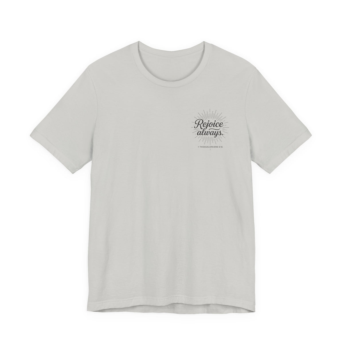 Rejoice Always Catholic T-Shirt - 1 Thessalonians 5:16 Unisex Inspirational Tee