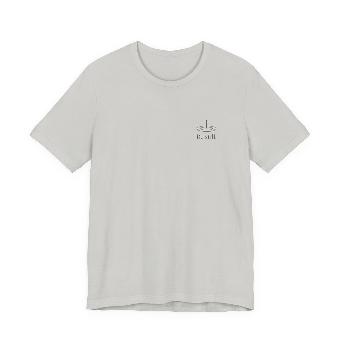 Be Still Inspirational Catholic T-Shirt - Psalm 46:10 Faith Tee - Unisex Jersey