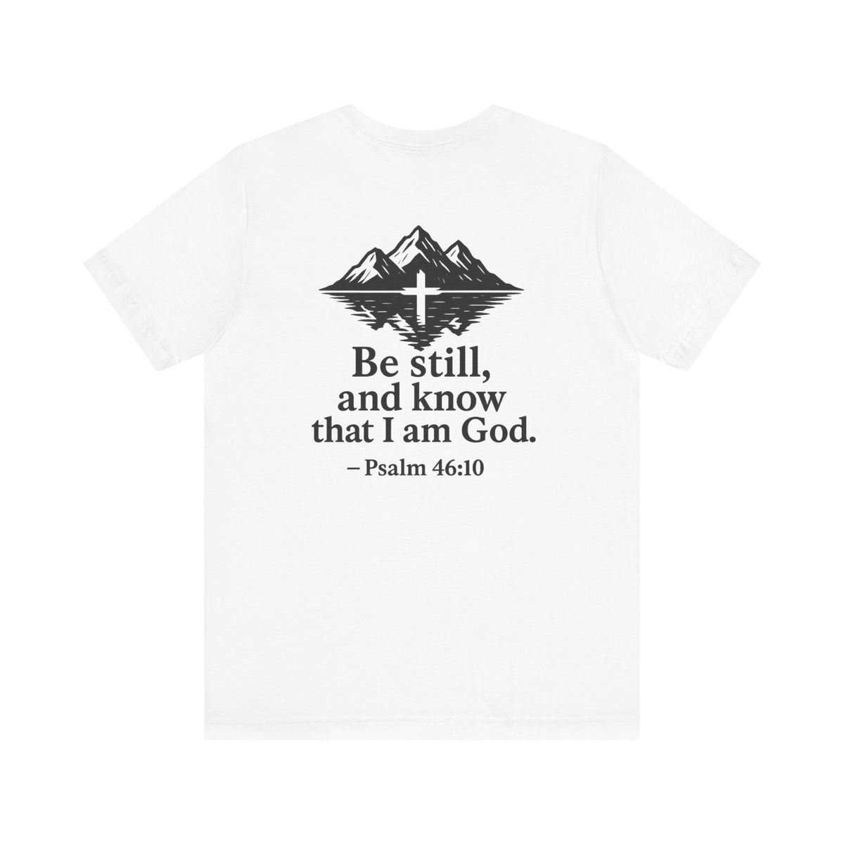 Be Still Inspirational Catholic T-Shirt - Psalm 46:10 Faith Tee - Unisex Jersey