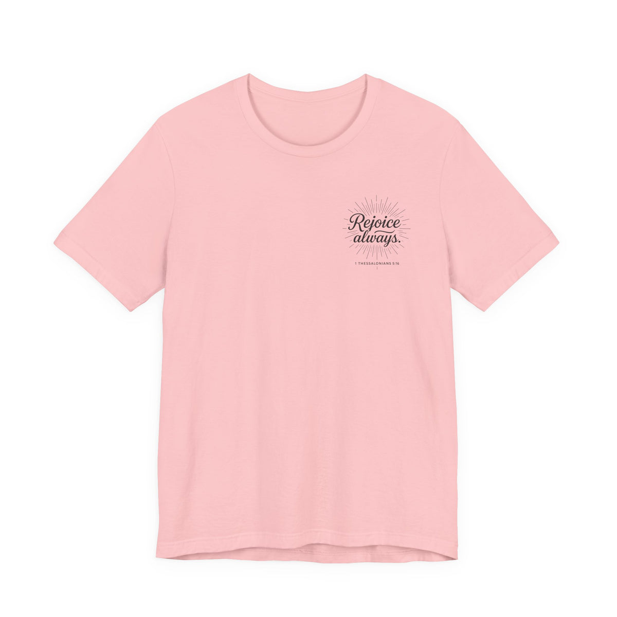 Rejoice Always Catholic T-Shirt - 1 Thessalonians 5:16 Unisex Inspirational Tee