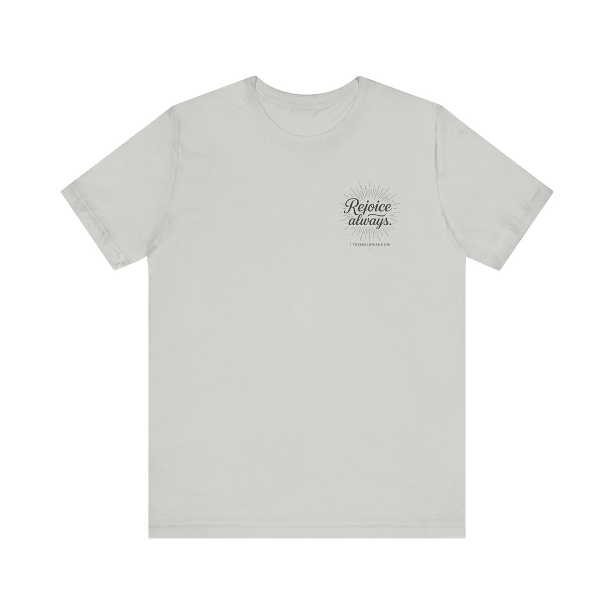 Rejoice Always Catholic T-Shirt - 1 Thessalonians 5:16 Unisex Inspirational Tee