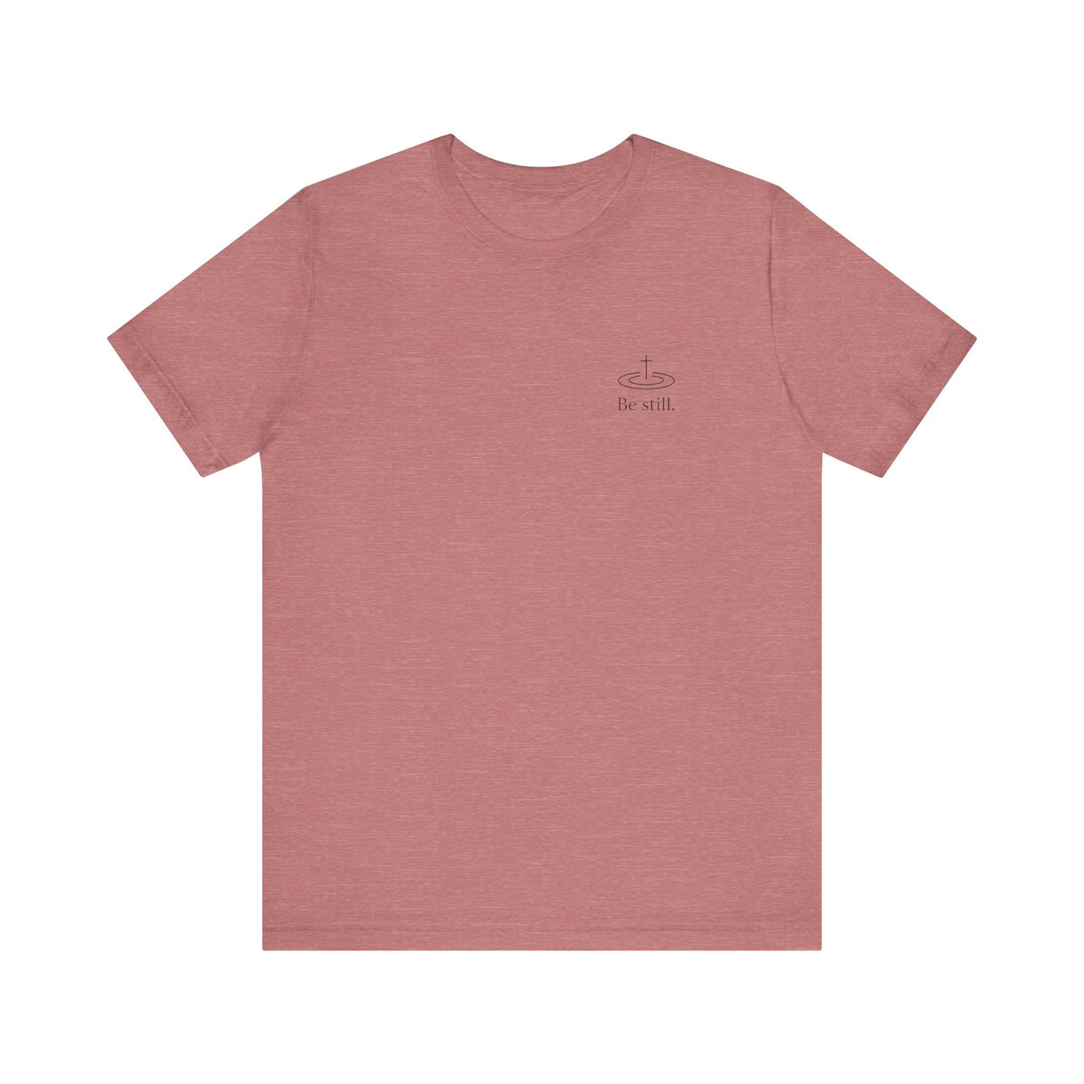 Be Still Inspirational Catholic T-Shirt - Psalm 46:10 Faith Tee - Unisex Jersey