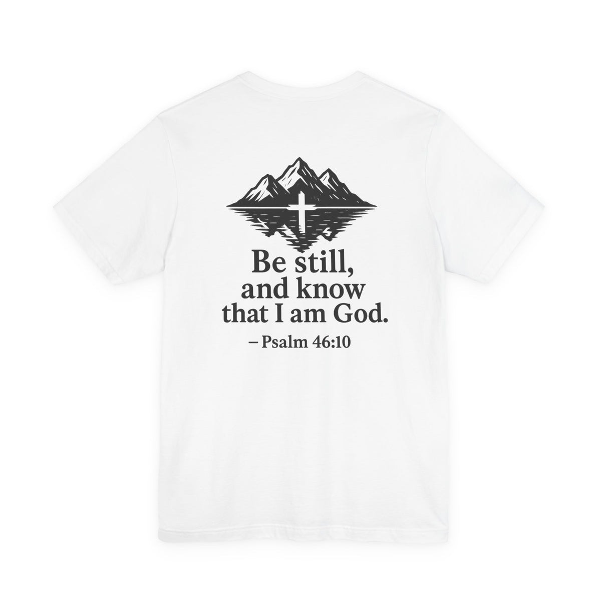 Be Still Inspirational Catholic T-Shirt - Psalm 46:10 Faith Tee - Unisex Jersey