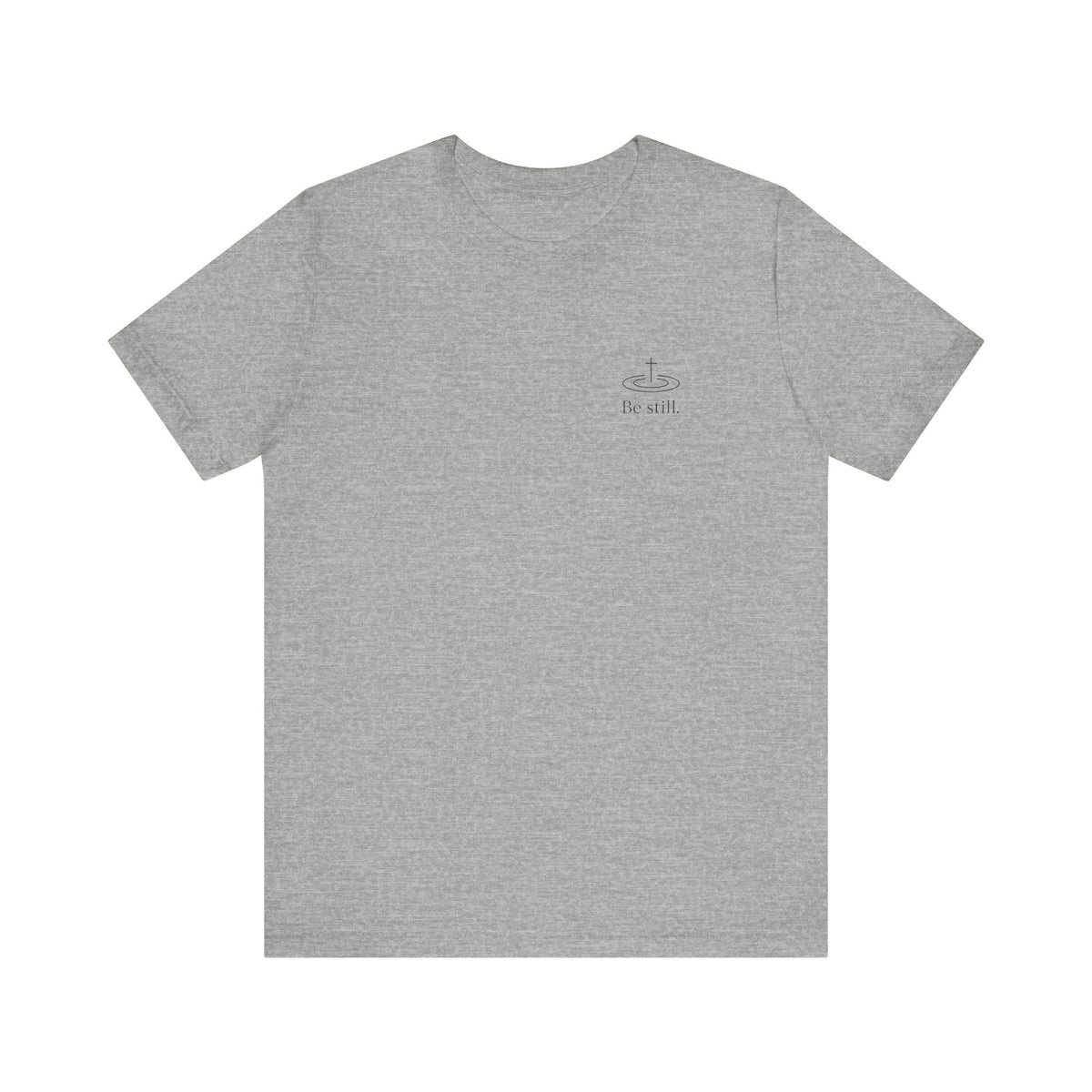 Be Still Inspirational Catholic T-Shirt - Psalm 46:10 Faith Tee - Unisex Jersey