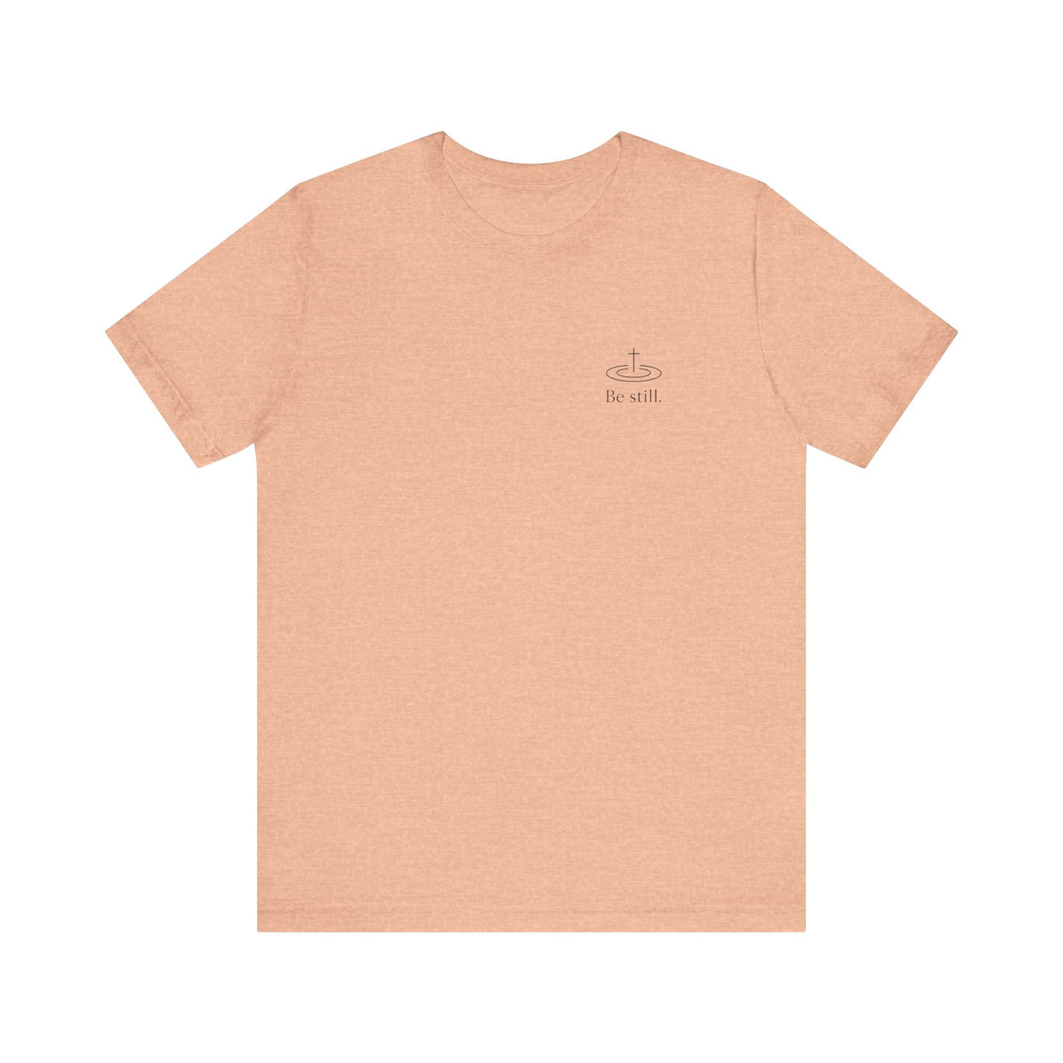 Be Still Inspirational Catholic T-Shirt - Psalm 46:10 Faith Tee - Unisex Jersey