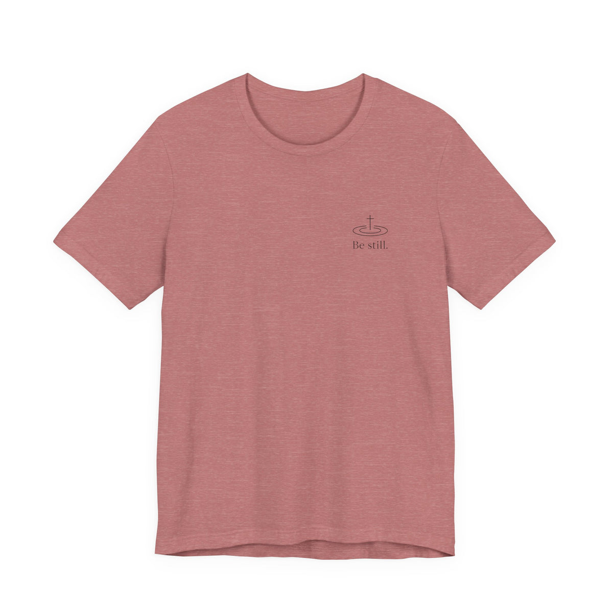 Be Still Inspirational Catholic T-Shirt - Psalm 46:10 Faith Tee - Unisex Jersey