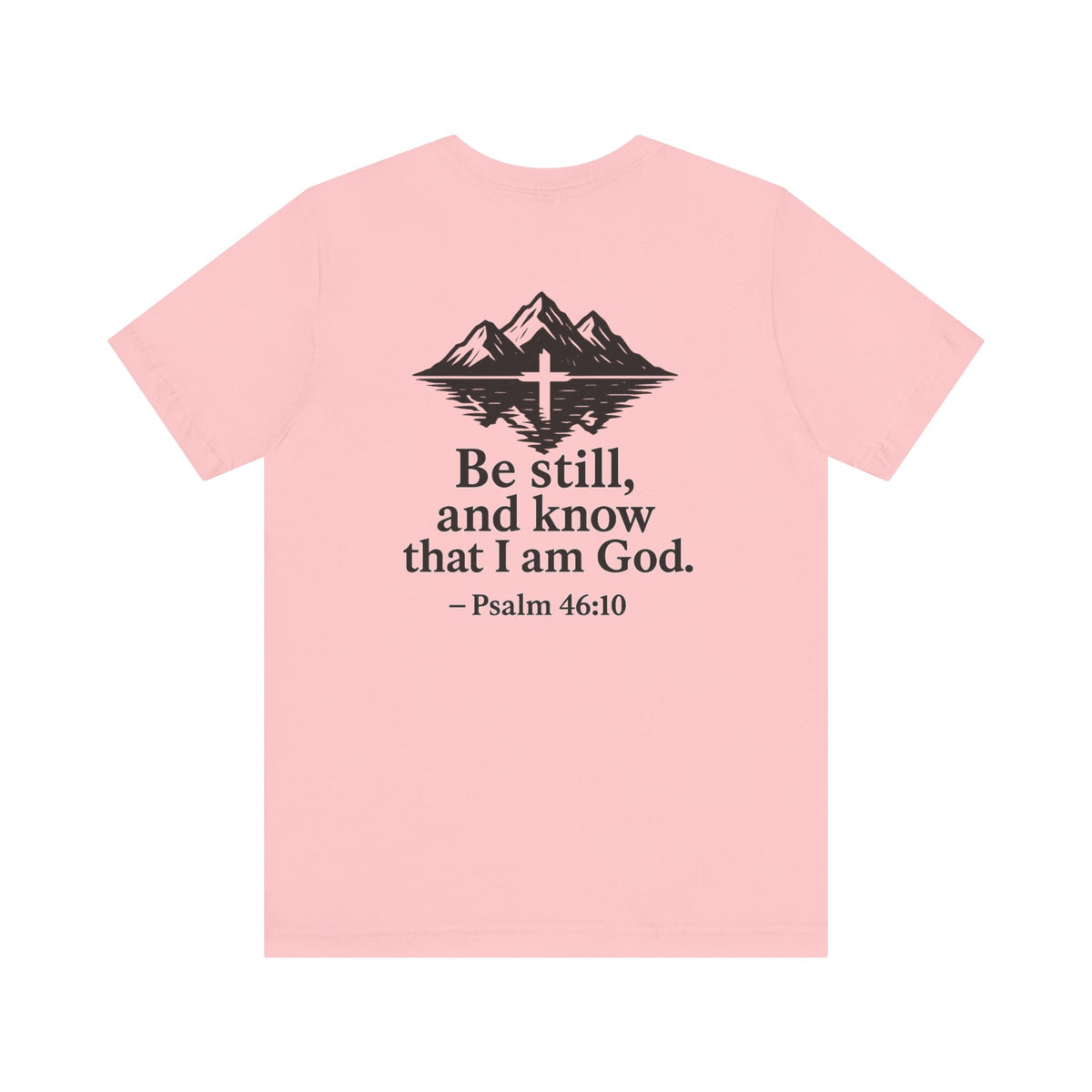 Be Still Inspirational Catholic T-Shirt - Psalm 46:10 Faith Tee - Unisex Jersey