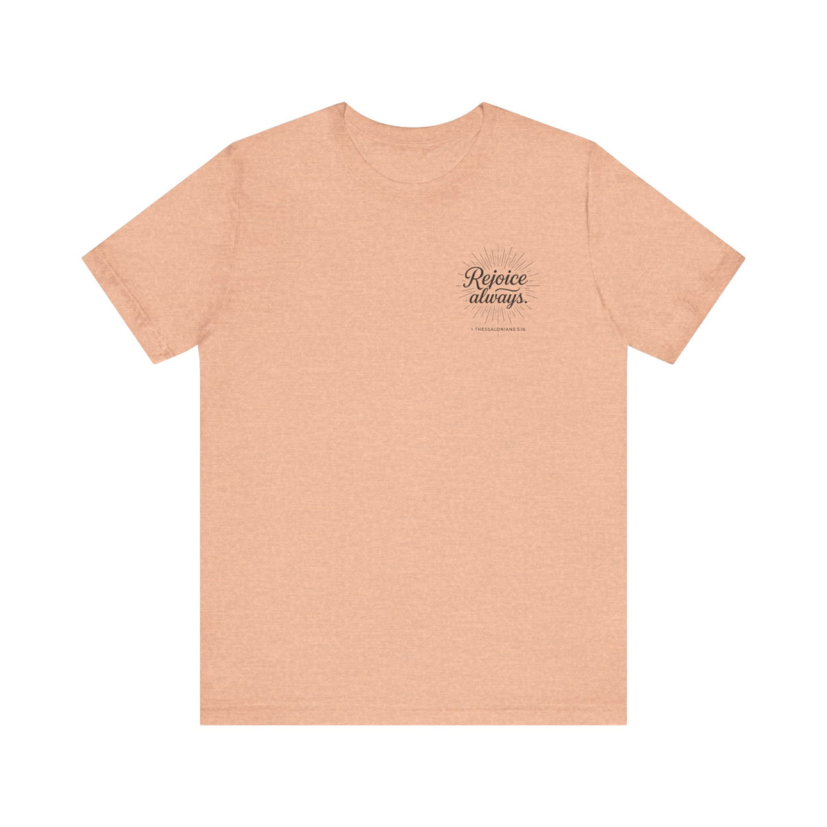Rejoice Always Catholic T-Shirt - 1 Thessalonians 5:16 Unisex Inspirational Tee
