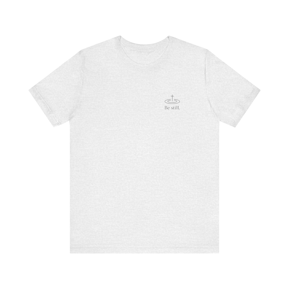 Be Still Inspirational Catholic T-Shirt - Psalm 46:10 Faith Tee - Unisex Jersey