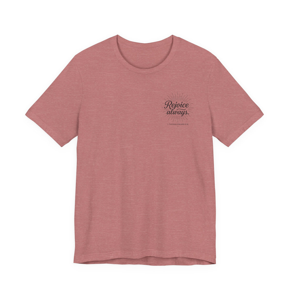 Rejoice Always Catholic T-Shirt - 1 Thessalonians 5:16 Unisex Inspirational Tee