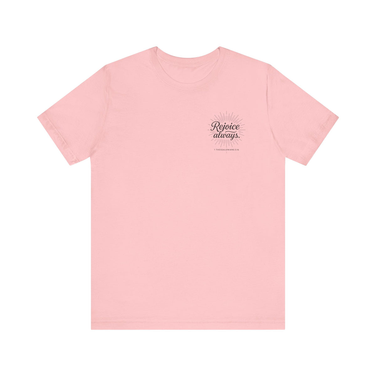 Rejoice Always Catholic T-Shirt - 1 Thessalonians 5:16 Unisex Inspirational Tee